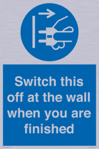 Switch this off at the wall when you are finished